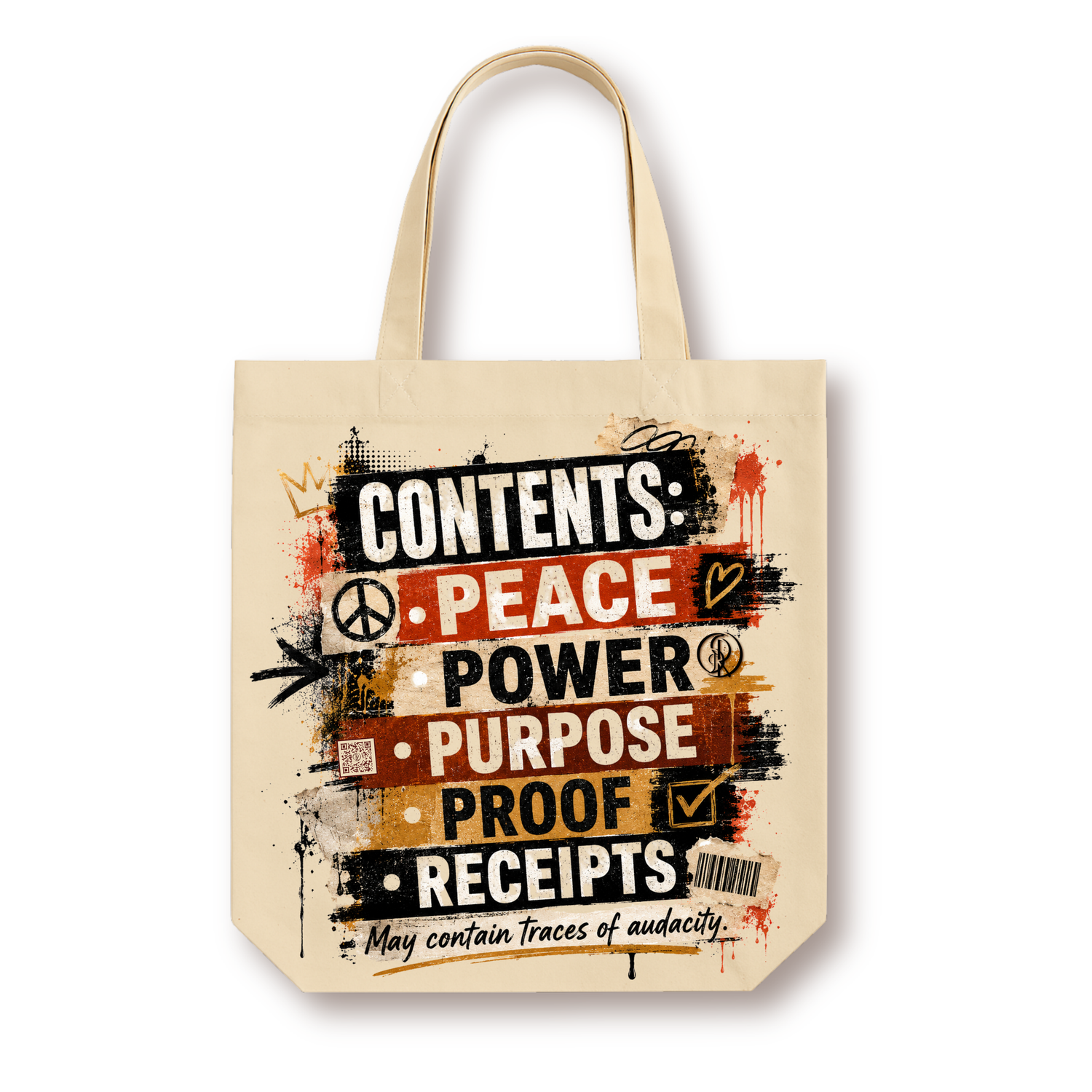Natural canvas tote styled as an ingredient label reading "Contents: Peace, Power, Purpose, Proof, Receipts" in bold graffiti-style black, red, and gold lettering, with a peace sign, crown, barcode, and QR code, and the line "May contain traces of audacity"